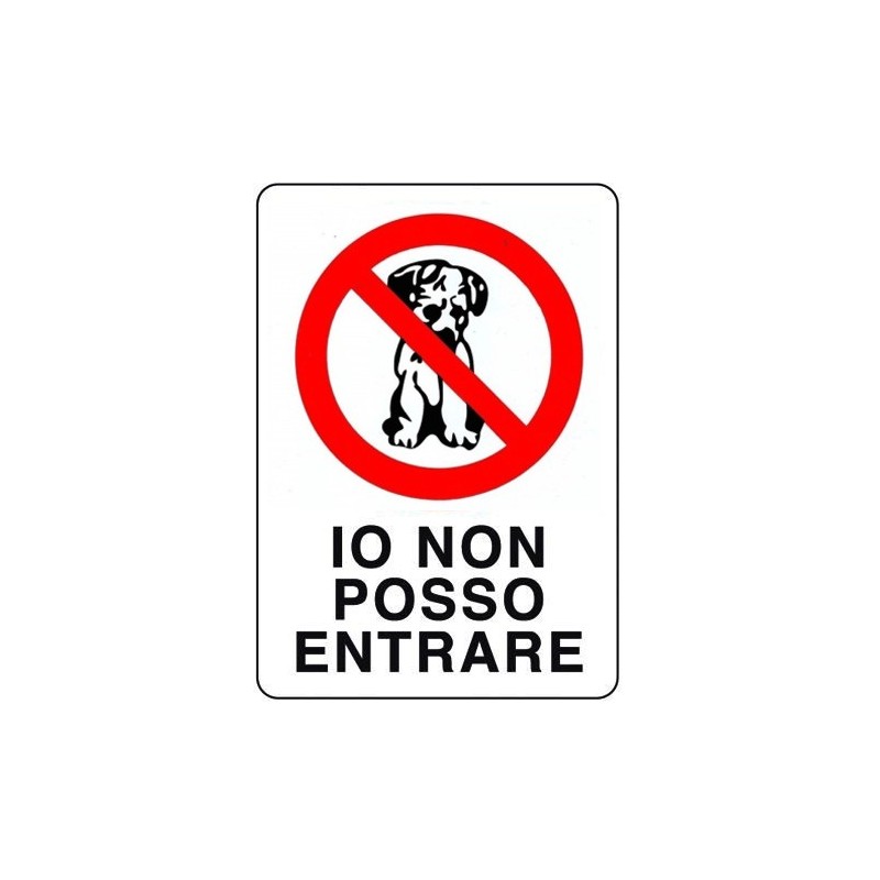 CARTELLO TARGA SEGNALE IO NON POSSO ENTRARE DIVIETO CANI 20X30 PVC SEGNALETICO