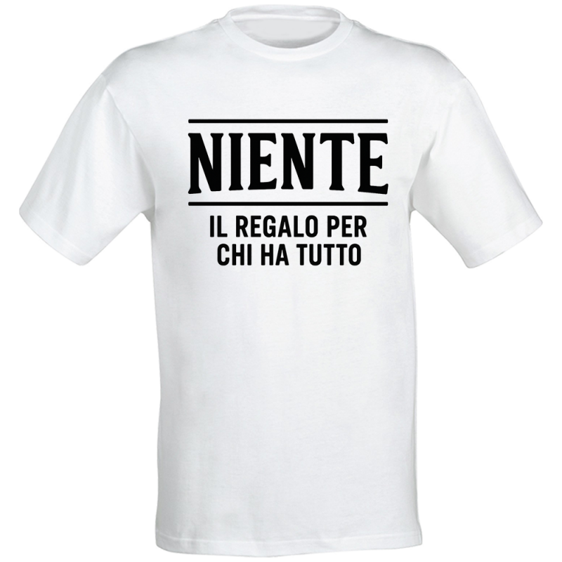 Printolo Maglietta Divertente Niente Il Regalo per Chi ha Tutto, Id...